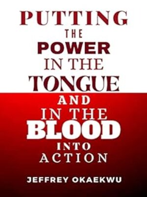 cover image of PUTTING THE POWER IN THE TONGUE AND IN THE BLOOD INTO ACTION